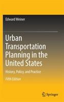 Urban Transportation Planning in the United States: History, Policy, and Practice - Edward Weiner - cover