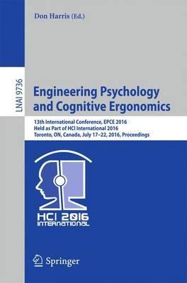 Engineering Psychology and Cognitive Ergonomics: 13th International Conference, EPCE 2016, Held as Part of HCI International 2016, Toronto, ON, Canada, July 17-22, 2016, Proceedings - cover