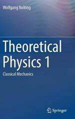 Theoretical Physics 1: Classical Mechanics