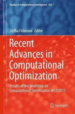 Recent Advances in Computational Optimization: Results of the Workshop on Computational Optimization WCO 2015 - cover