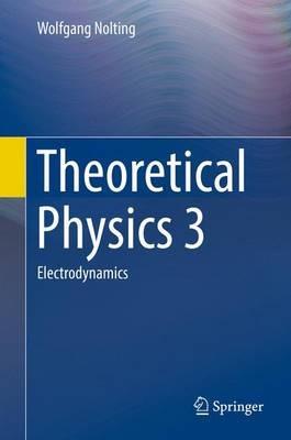 Theoretical Physics 3: Electrodynamics - Wolfgang Nolting - cover