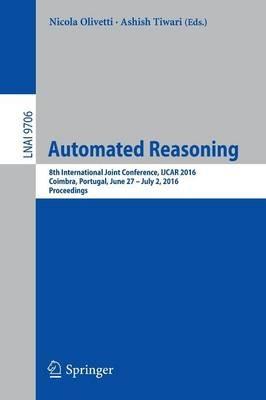 Automated Reasoning: 8th International Joint Conference, IJCAR 2016, Coimbra, Portugal, June 27 – July 2, 2016, Proceedings - cover