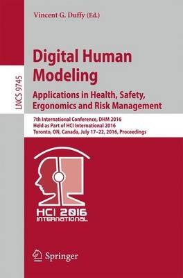 Digital Human Modeling: Applications in Health, Safety, Ergonomics and Risk Management: 7th International Conference, DHM 2016, Held as Part of HCI International 2016, Toronto, ON, Canada, July 17-22, 2016, Proceedings - cover