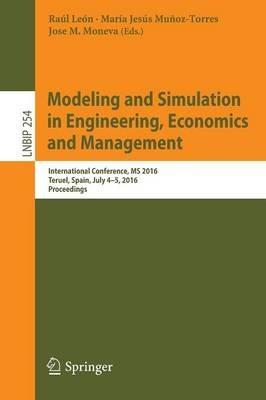 Modeling and Simulation in Engineering, Economics and Management: International Conference, MS 2016, Teruel, Spain, July 4-5, 2016, Proceedings - cover
