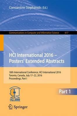 HCI International 2016 – Posters' Extended Abstracts: 18th International Conference, HCI International 2016, Toronto, Canada, July 17-22, 2016, Proceedings, Part I - cover