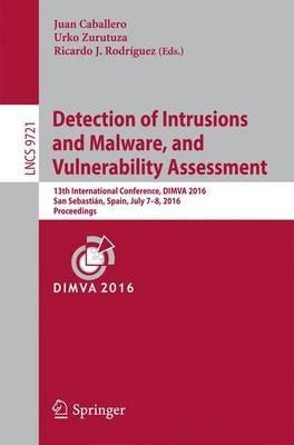 Detection of Intrusions and Malware, and Vulnerability Assessment: 13th International Conference, DIMVA 2016, San Sebastián, Spain, July 7-8, 2016, Proceedings - cover