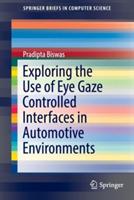 Exploring the Use of Eye Gaze Controlled Interfaces in Automotive Environments - Pradipta Biswas - cover