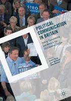 Political Communication in Britain: Polling, Campaigning and Media in the 2015 General Election - cover