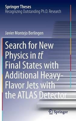 Search for New Physics in tt ¯ Final States with Additional Heavy-Flavor Jets with the ATLAS Detector - Javier Montejo Berlingen - cover