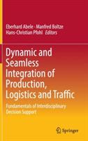 Dynamic and Seamless Integration of Production, Logistics and Traffic: Fundamentals of Interdisciplinary Decision Support - cover