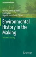 Environmental History in the Making: Volume II: Acting - cover