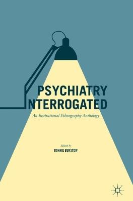 Psychiatry Interrogated: An Institutional Ethnography Anthology - cover