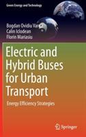 Electric and Hybrid Buses for Urban Transport: Energy Efficiency Strategies - Bogdan Ovidiu Varga,Calin Iclodean,Florin Mariasiu - cover