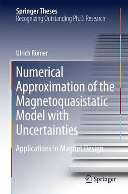 Numerical Approximation of the Magnetoquasistatic Model with Uncertainties: Applications in Magnet Design - Ulrich Römer - cover