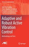 Adaptive and Robust Active Vibration Control: Methodology and Tests