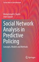Social Network Analysis in Predictive Policing: Concepts, Models and Methods - Mohammad A. Tayebi,Uwe Glässer - cover