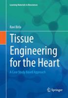 Tissue Engineering for the Heart: A Case Study Based Approach - Ravi Birla - cover