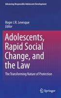 Adolescents, Rapid Social Change, and the Law: The Transforming Nature of Protection