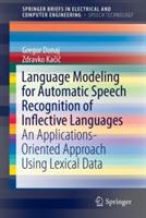 Language Modeling for Automatic Speech Recognition of Inflective Languages: An Applications-Oriented Approach Using Lexical Data - Gregor Donaj,Zdravko Kacic - cover