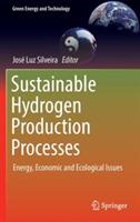 Sustainable Hydrogen Production Processes: Energy, Economic and Ecological Issues - cover