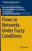 Flows in Networks Under Fuzzy Conditions - Alexander Vitalievich Bozhenyuk,Evgeniya Michailovna Gerasimenko,Janusz Kacprzyk - cover