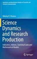 Science Dynamics and Research Production: Indicators, Indexes, Statistical Laws and Mathematical Models