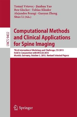 Computational Methods and Clinical Applications for Spine Imaging: Third International Workshop and Challenge, CSI 2015, Held in Conjunction with MICCAI 2015, Munich, Germany, October 5, 2015, Proceedings - cover