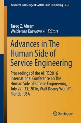 Advances in The Human Side of Service Engineering: Proceedings of the AHFE 2016 International Conference on The Human Side of Service Engineering, July 27-31, 2016, Walt Disney World®, Florida, USA - cover