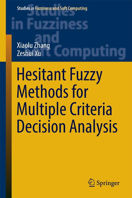 Hesitant Fuzzy Methods for Multiple Criteria Decision Analysis