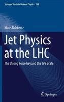 Jet Physics at the LHC: The Strong Force beyond the TeV Scale - Klaus Rabbertz - cover