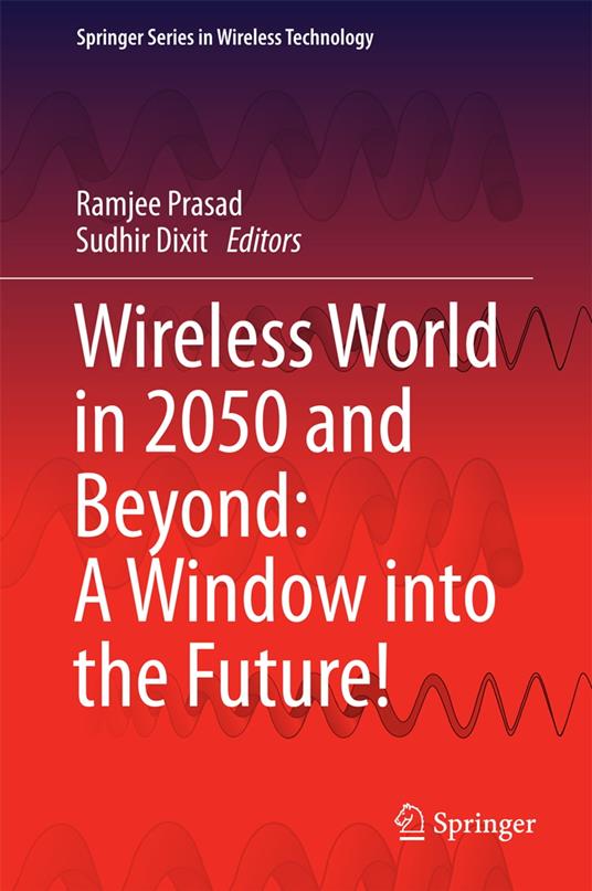Wireless World in 2050 and Beyond: A Window into the Future!
