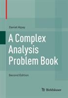A Complex Analysis Problem Book - Daniel Alpay - cover