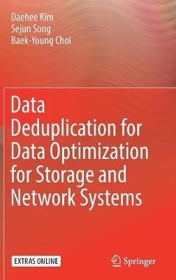 Data Deduplication for Data Optimization for Storage and Network Systems - Daehee Kim,Sejun Song,Baek-Young Choi - cover