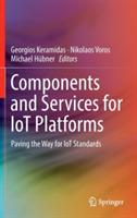Components and Services for IoT Platforms: Paving the Way for IoT Standards - cover