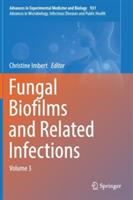 Fungal Biofilms and related infections: Advances in Microbiology, Infectious Diseases and Public Health Volume 3
