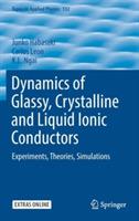 Dynamics of Glassy, Crystalline and Liquid Ionic Conductors: Experiments, Theories, Simulations - Junko Habasaki,Carlos Leon,K.L. Ngai - cover