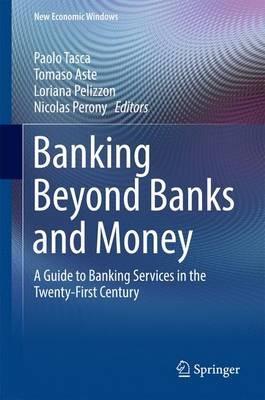 Banking Beyond Banks and Money: A Guide to Banking Services in the Twenty-First Century - cover