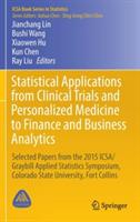 Statistical Applications from Clinical Trials and Personalized Medicine to Finance and Business Analytics: Selected Papers from the 2015 ICSA/Graybill Applied Statistics Symposium, Colorado State University, Fort Collins - cover
