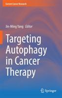 Targeting Autophagy in Cancer Therapy - cover