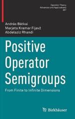 Positive Operator Semigroups: From Finite to Infinite Dimensions