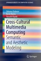 Cross-Cultural Multimedia Computing: Semantic and Aesthetic Modeling - Shlomo Dubnov,Kevin Burns,Yasushi Kiyoki - cover