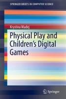 Physical Play and Children’s Digital Games - Krystina Madej - cover