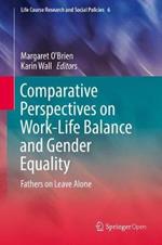 Comparative Perspectives on Work-Life Balance and Gender Equality: Fathers on Leave Alone