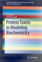 Protein Toxins in Modeling Biochemistry - Raj Kumar,Bal Ram Singh - cover