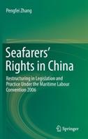 Seafarers’ Rights in China: Restructuring in Legislation and Practice Under the Maritime Labour Convention 2006 - Pengfei Zhang - cover