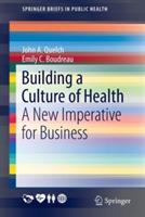 Building a Culture of Health: A New Imperative for Business - John A. Quelch,Emily C. Boudreau - cover