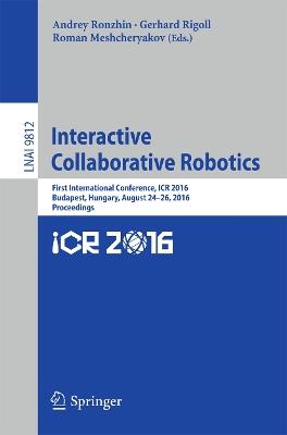 Interactive Collaborative Robotics: First International Conference, ICR 2016, Budapest, Hungary, August 24-26, 2016, Proceedings - cover
