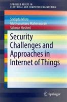 Security Challenges and Approaches in Internet of Things - Sridipta Misra,Muthucumaru Maheswaran,Salman Hashmi - cover