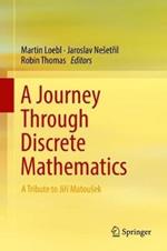 A Journey Through Discrete Mathematics: A Tribute to Jirí Matoušek