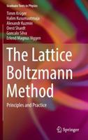 The Lattice Boltzmann Method: Principles and Practice - Timm Krüger,Halim Kusumaatmaja,Alexandr Kuzmin - cover